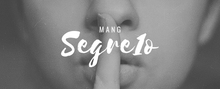 “Segre1o”, il nuovo singolo di MANG!